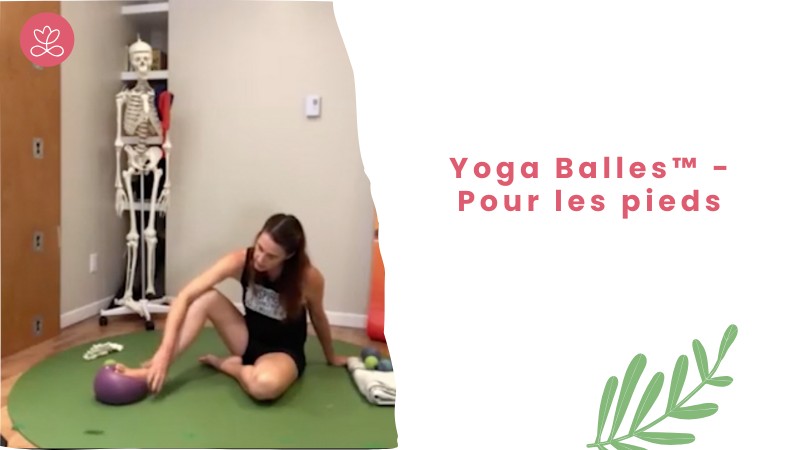 Jour 3. Yoga Balles™️ - Pour les pieds avec Mireille Martel